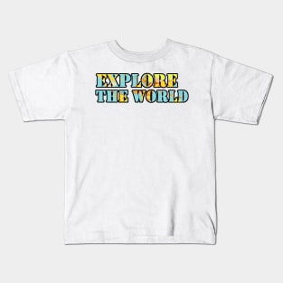 Explore The World Kids T-Shirt